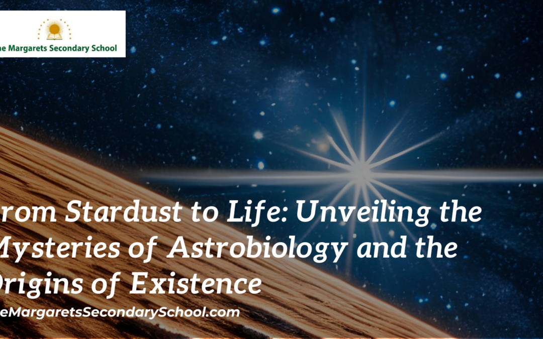 From Stardust to Life: Unveiling the Mysteries of Astrobiology and the Origins of Existence