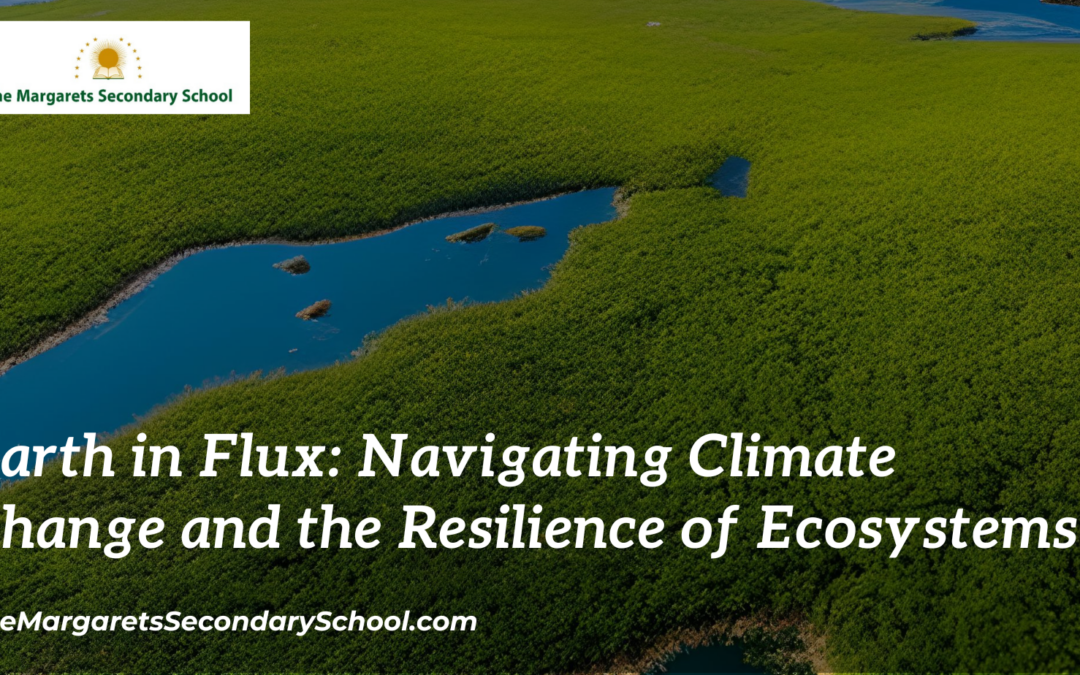 Earth in Flux: Navigating Climate Change and the Resilience of Ecosystems