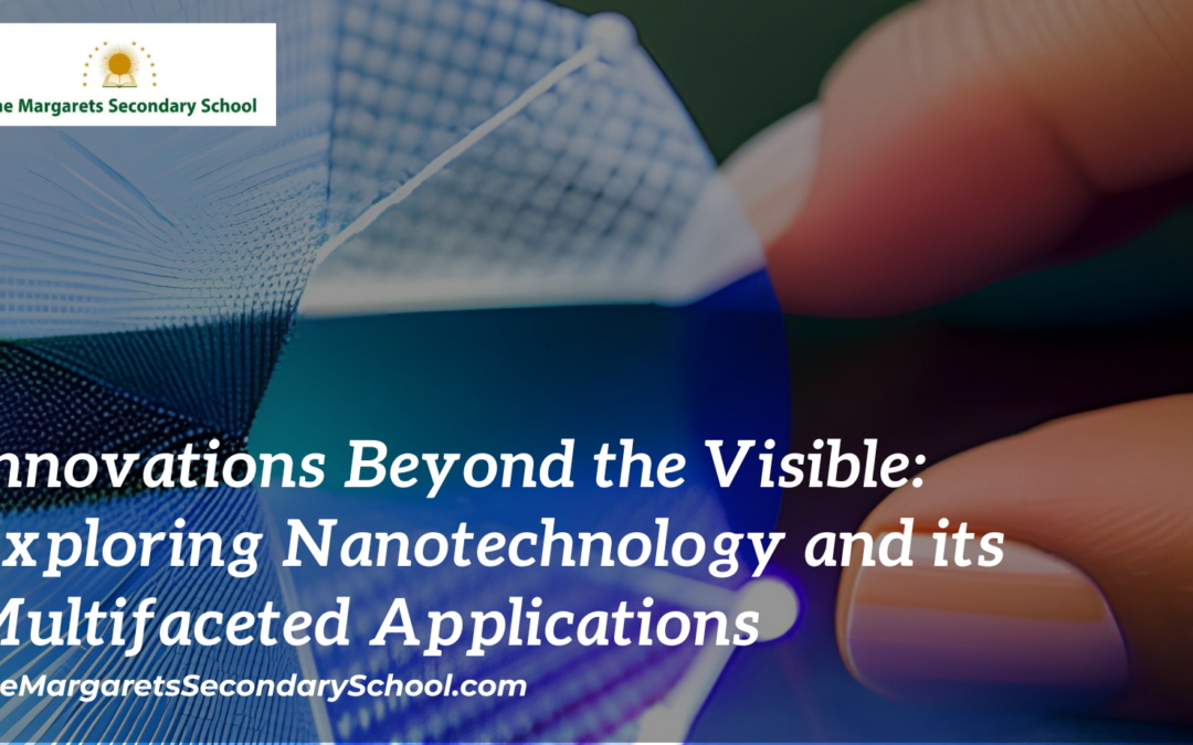 Innovations Beyond the Visible: Exploring Nanotechnology and its Multifaceted Applications