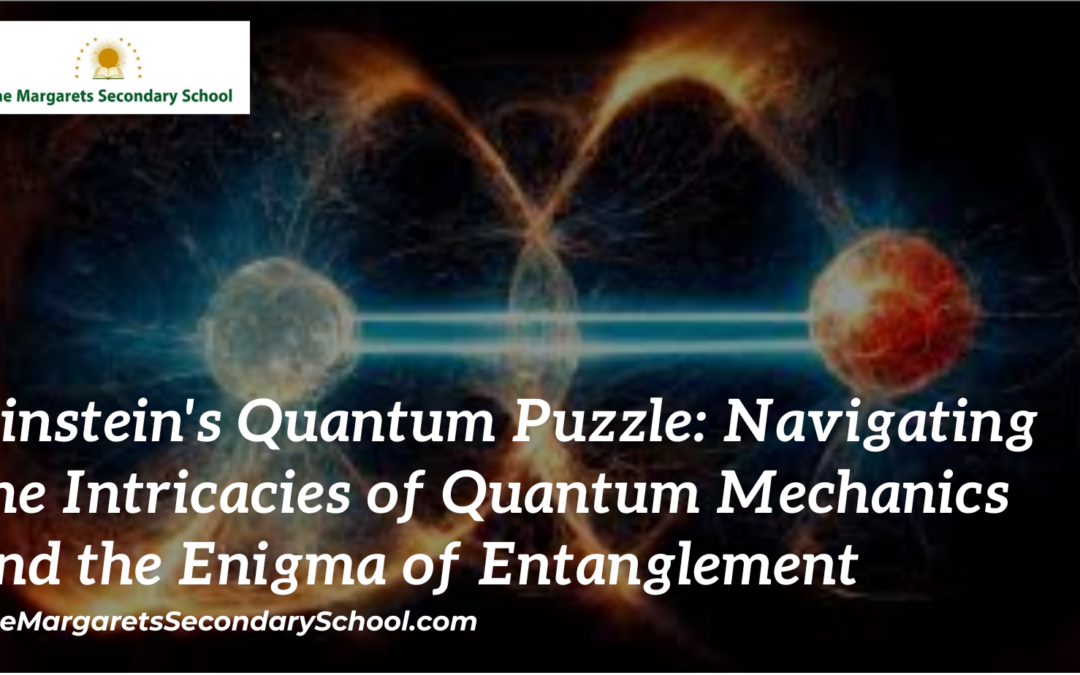 Einstein's Quantum Puzzle: Navigating the Intricacies of Quantum Mechanics and the Enigma of Entanglement