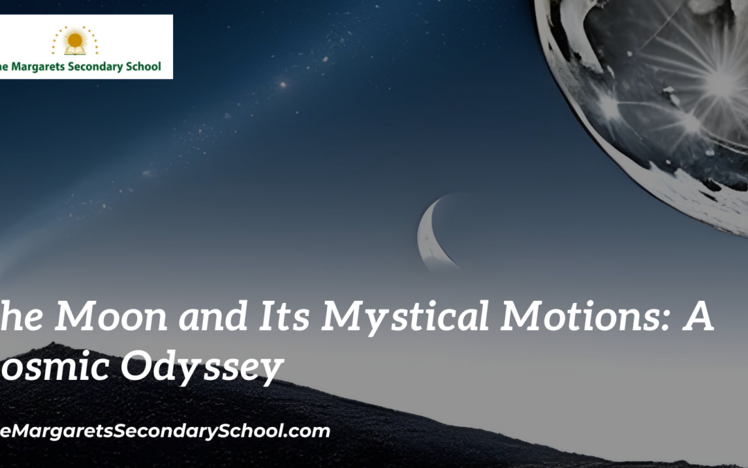 The Moon and Its Mystical Motions: A Cosmic Odyssey