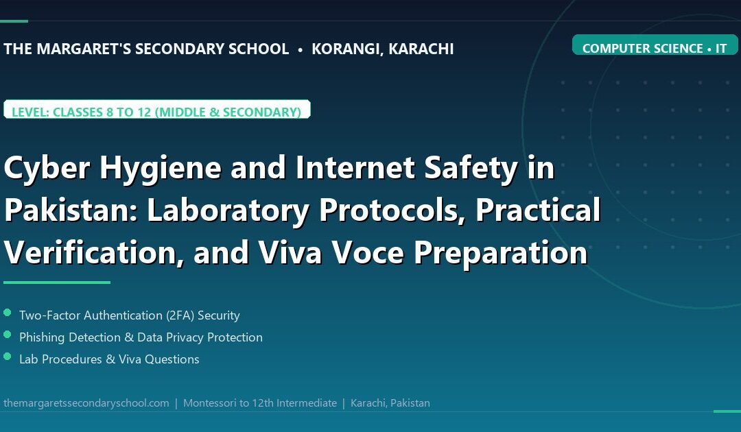 Cyber Hygiene and Internet Safety in Pakistan: Laboratory Protocols, Practical Verification, and Viva Voce Preparation - The Margaret's Secondary School