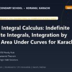 Mastering Integral Calculus: Indefinite and Definite Integrals, Integration by Parts, and Area Under Curves for Karachi Board (BIEK) Examinations - The Margaret's Secondary School