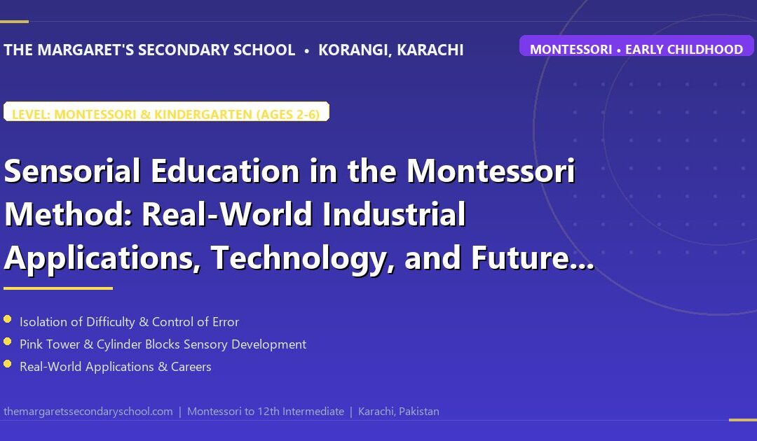 Sensorial Education in the Montessori Method: Real-World Industrial Applications, Technology, and Future Careers - The Margaret's Secondary School