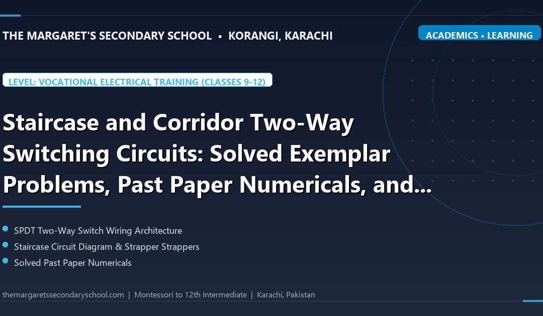 Staircase and Corridor Two-Way Switching Circuits: Solved Exemplar Problems, Past Paper Numericals, and Formula Mastery - The Margaret's Secondary School