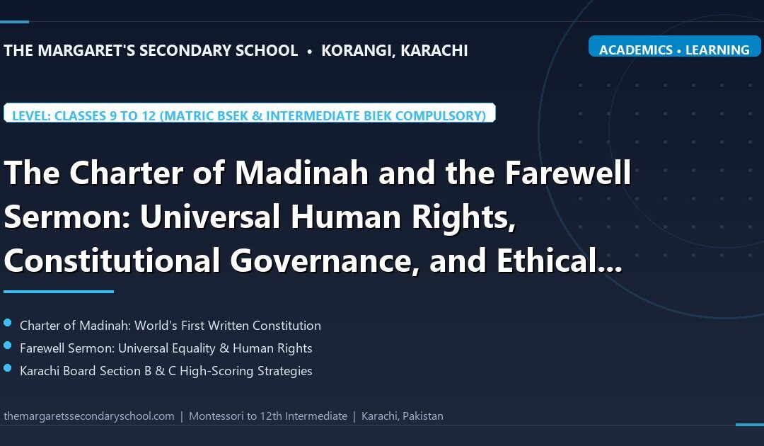 The Charter of Madinah and the Farewell Sermon: Universal Human Rights, Constitutional Governance, and Ethical Principles for Karachi Board (BSEK & BIEK) Islamic Studies - The Margaret's Secondary School