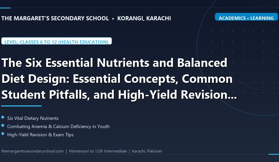 The Six Essential Nutrients and Balanced Diet Design: Essential Concepts, Common Student Pitfalls, and High-Yield Revision Drills - The Margaret's Secondary School