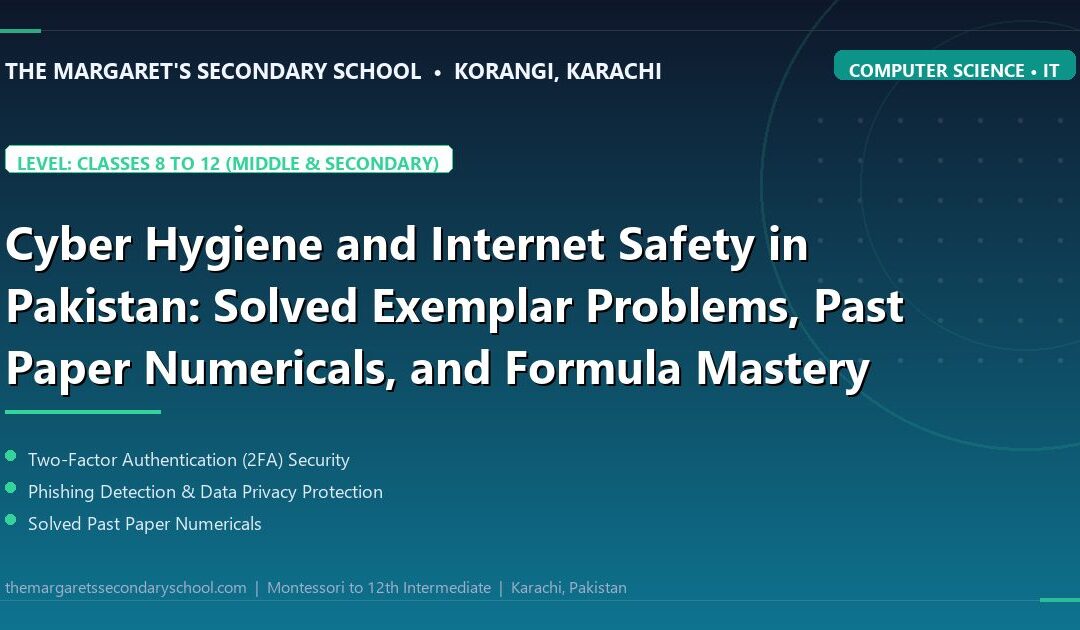 Cyber Hygiene and Internet Safety in Pakistan: Solved Exemplar Problems, Past Paper Numericals, and Formula Mastery - The Margaret's Secondary School