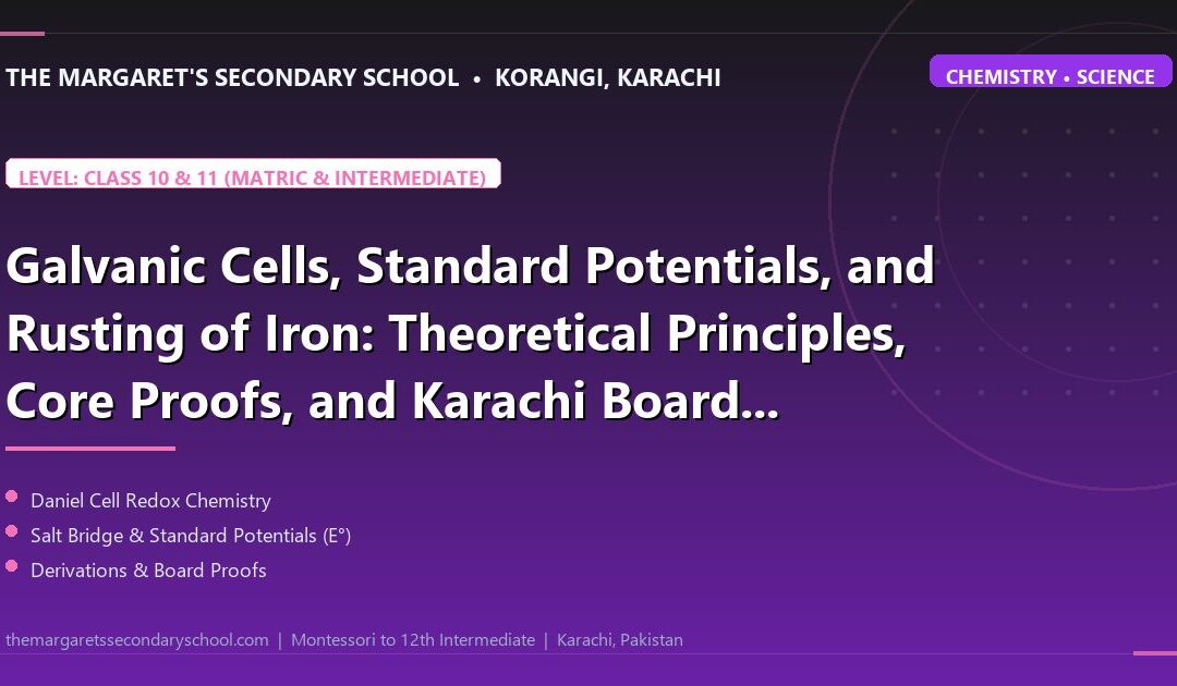 Galvanic Cells, Standard Potentials, and Rusting of Iron: Theoretical Principles, Core Proofs, and Karachi Board Derivations - The Margaret's Secondary School