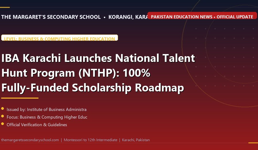 IBA Karachi Launches National Talent Hunt Program (NTHP): 100% Fully-Funded Scholarship Roadmap - The Margaret's Secondary School News