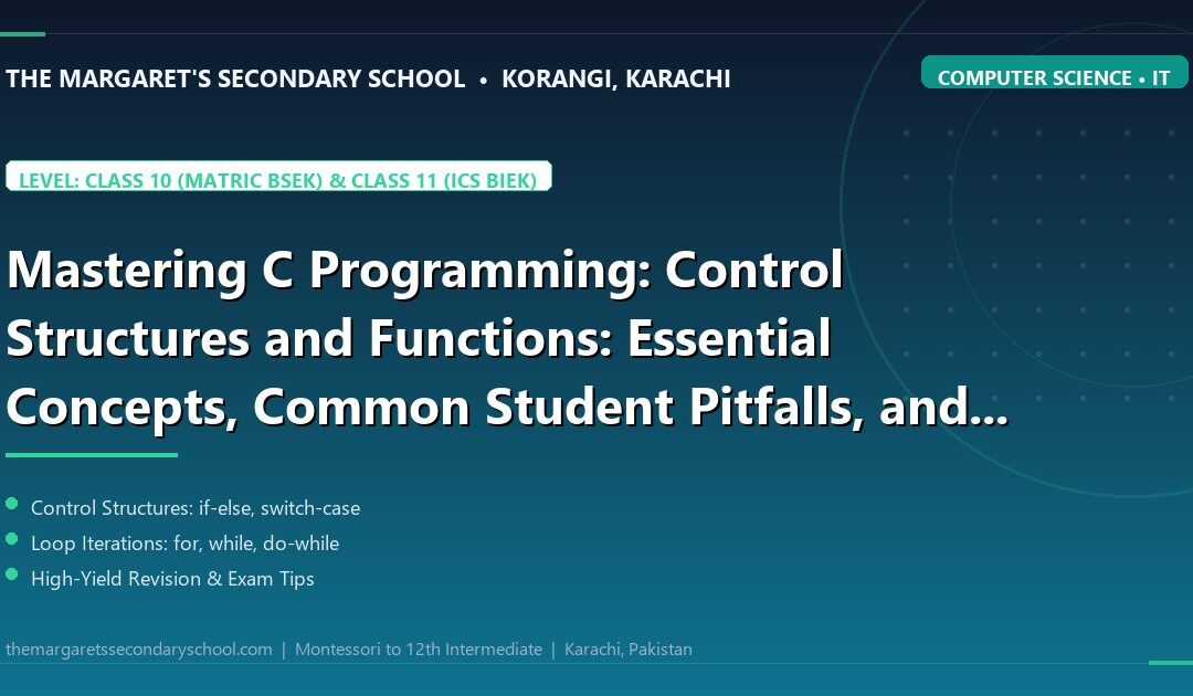 Mastering C Programming: Control Structures and Functions: Essential Concepts, Common Student Pitfalls, and High-Yield Revision Drills - The Margaret's Secondary School