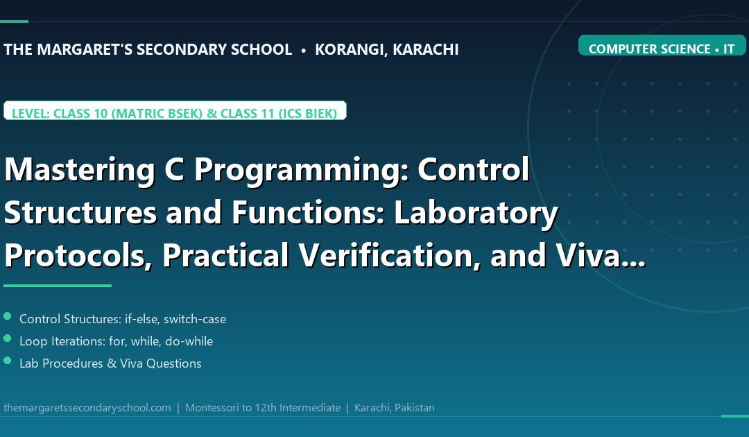 Mastering C Programming: Control Structures and Functions: Laboratory Protocols, Practical Verification, and Viva Voce Preparation - The Margaret's Secondary School