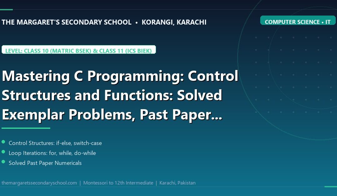 Mastering C Programming: Control Structures and Functions: Solved Exemplar Problems, Past Paper Numericals, and Formula Mastery - The Margaret's Secondary School
