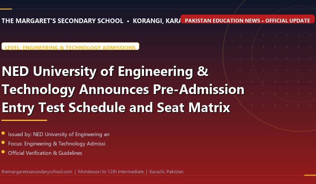 NED University of Engineering & Technology Announces Pre-Admission Entry Test Schedule and Seat Matrix - The Margaret's Secondary School News