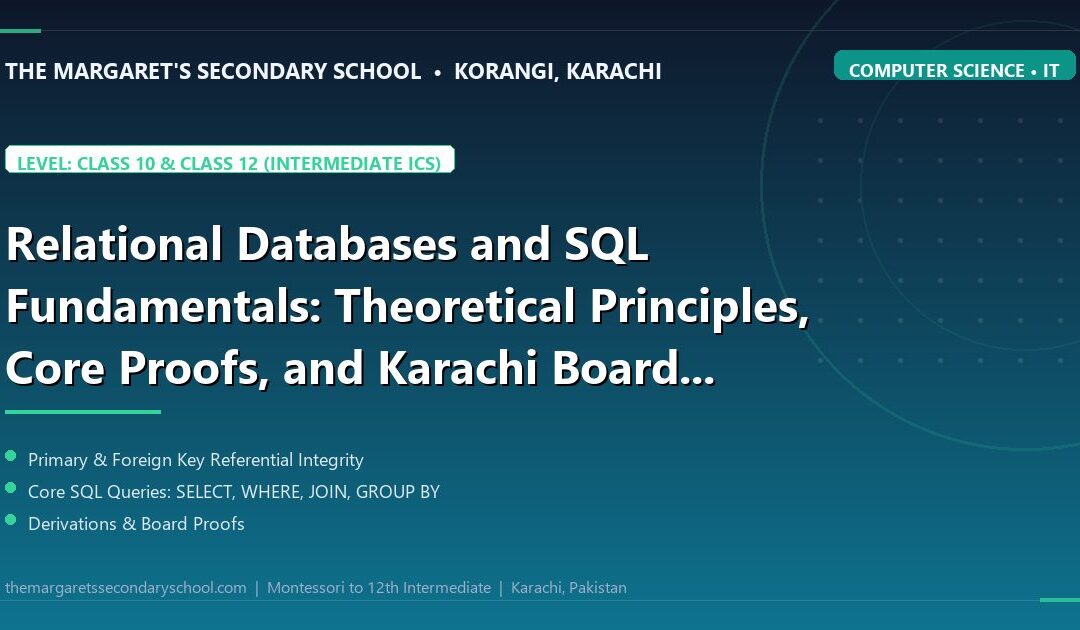 Relational Databases and SQL Fundamentals: Theoretical Principles, Core Proofs, and Karachi Board Derivations - The Margaret's Secondary School