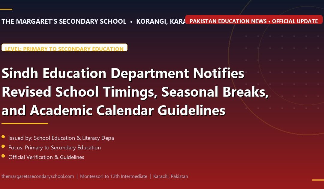 Sindh Education Department Notifies Revised School Timings, Seasonal Breaks, and Academic Calendar Guidelines - The Margaret's Secondary School News