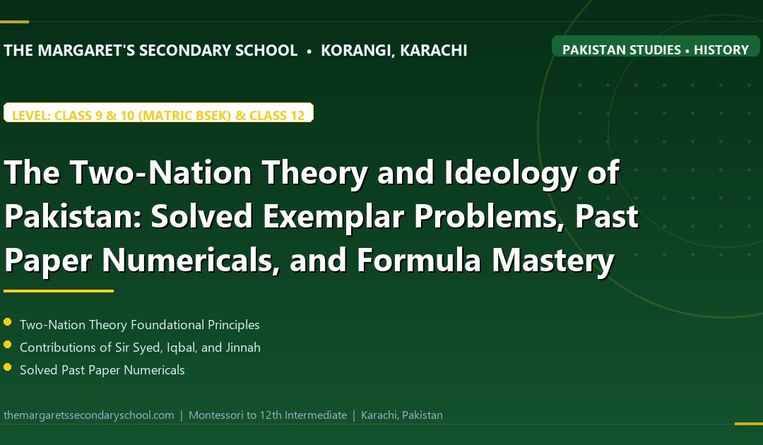 The Two-Nation Theory and Ideology of Pakistan: Solved Exemplar Problems, Past Paper Numericals, and Formula Mastery - The Margaret's Secondary School